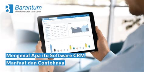 Mengenal Apa Itu Software Crm Fitur Manfaat Dan Pilihan Software Crm