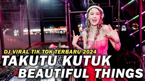 Dj Takutu Kutuk X Beautiful Things Viral Tik Tok Terbaru Youtube