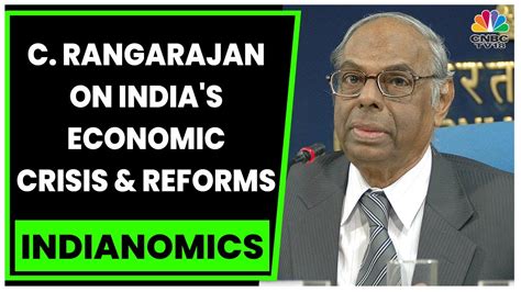 C Rangarajan Discusses India S Economic Crisis And Reforms