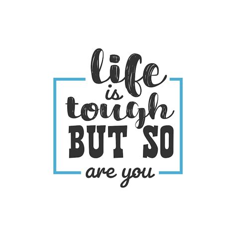 Premium Vector Life Is Tough But So Are You Inspirational Quotes Design