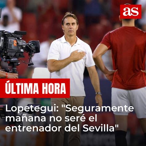 Diario As On Twitter Ltimahora Lopetegui Empieza A Despedirse Del