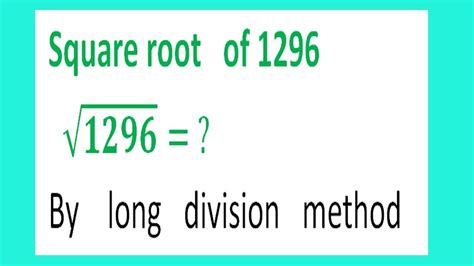 Square Root Of 1296 1296 By Long Division Method YouTube