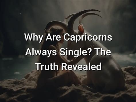 Why Are Capricorns Always Single The Truth Revealed Symbol Genie