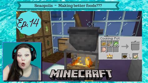 Seaopolis Modpack Ep Time To Cook Some Good Food Minecraft