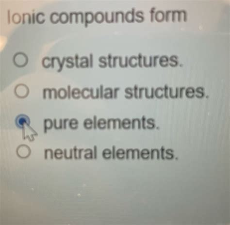 Solved: Ionic compounds form crystal structures. molecular structures ...