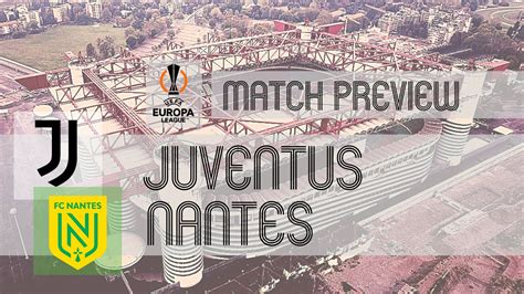 Juventus vs Nantes: Europa League Preview, Lineups & Prediction