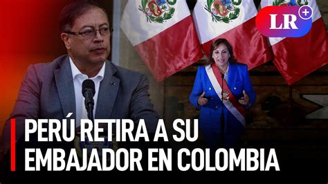 Qué simboliza el retiro definitivo del embajador de Perú en Colombia