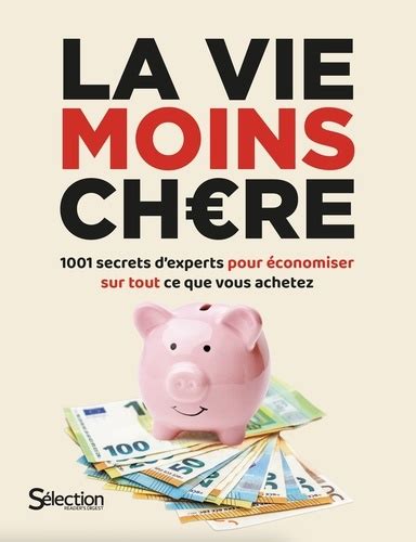 La vie moins chère 1001 secrets d experts pour de Sélection du