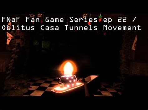 FNaF Fan Games Series Ep 22 Oblitus Casa Tunnels Movement YouTube