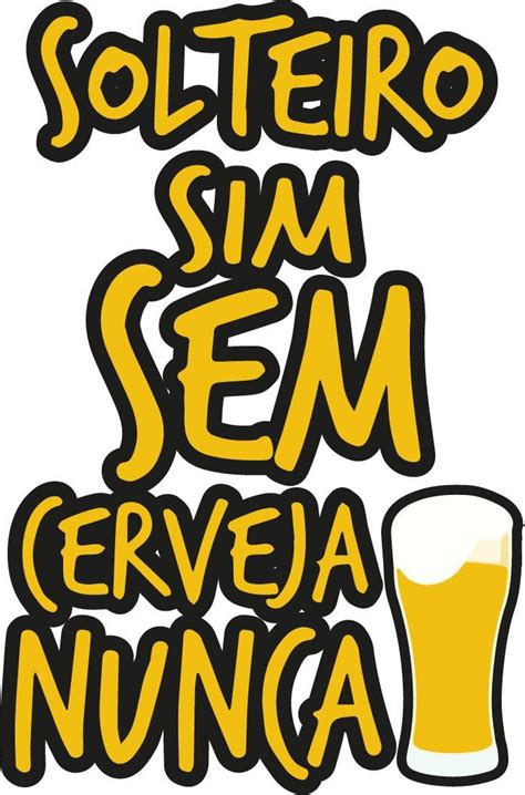 Pin De Joi Teles Em Janaina Frases Engra Adas Sobre Cerveja Frases