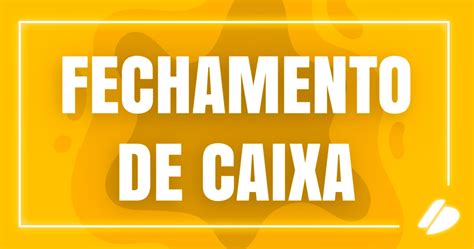 Fechamento De Caixa Descubra Como Aplicar Na Blog Da Soften