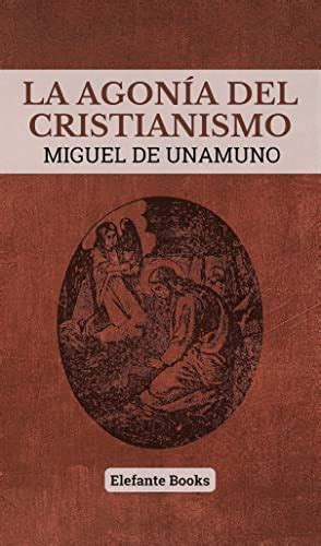 La Agonia Del Cristianismo Spanish Edition By Miguel De Unamuno