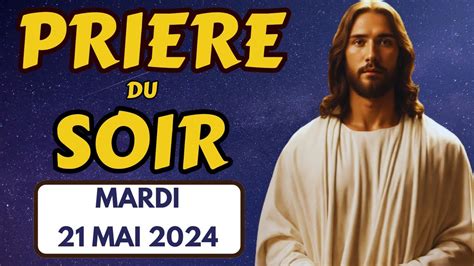 Prière du Soir Mardi 21 Mai 2024 Merci Seigneur Pour Cette Soirée