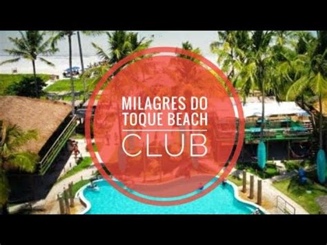 MILAGRES DO TOQUE BEACH CLUB SÃO MIGUEL DOS MILAGRES ALAGOAS YouTube