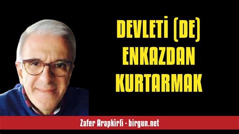 ZAFER ARAPKİRLİ DEVLETİ DE ENKAZDAN KURTARMAK SESLİ KÖŞE YAZISI