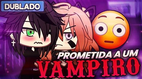 [dublado] Prometida A Um Vampiro 🦇 1 2 Mini Filme Gacha Life