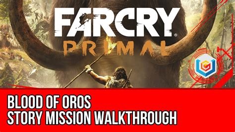 Far Cry Primal Blood Of Oros Walkthrough Wogah Gameplay Let S Play