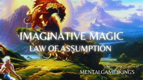 Unleashing The Power Of Imagination Mastering The Law Of Assumption