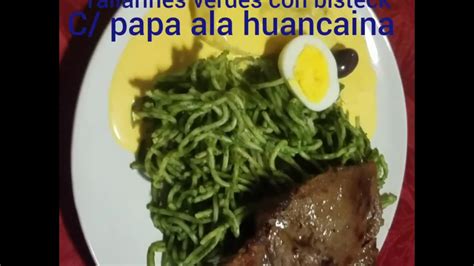 Tallarines Verdes Con Bisteck Y Papa Ala Huancaina Youtube