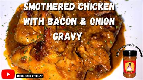 Best Smothered Chicken With Bacon Onion Gravy Soulfood Favorite