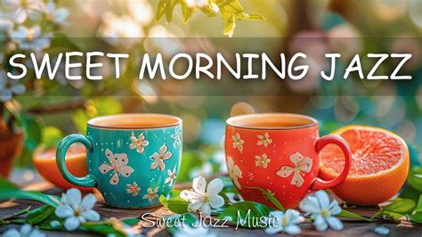 Sweet Morning Jazz☕exquisite Coffee Jazz Music And Relaxing Morning Bossa