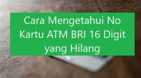 Cara Mengetahui No Kartu Atm Bri Digit Yang Hilang Android