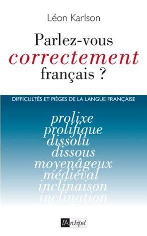 Parlez Vous Correctement Fran Ais Difficult S Et Pi Ges De La