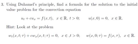 Solved Using Duhamel S Principle Find A Formula For The Chegg