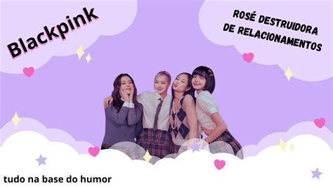 Blackpink em Rosé destruidora de relacionamento Part 1 2 YouTube