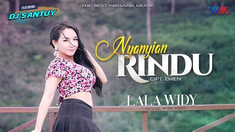 LALA WIDY FT DJ SANTUY NYANYIAN RINDU Official Music Video The