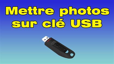 Comment mettre des photos sur une clé USB YouTube