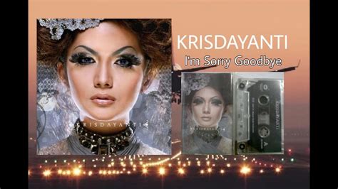 KRISDAYANTI I M Sorry Goodbye YouTube