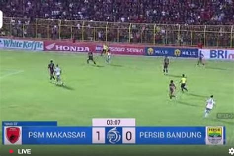 Sedang Tayang Link Live Streaming Psm Makasar Vs Persib Bandung Di