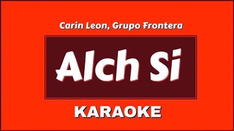 Carin Leon Grupo Frontera Alch Si Karaoke With Lyrics By