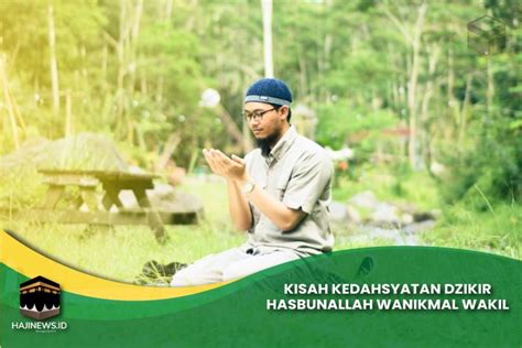 Kisah Kedahsyatan Dzikir Hasbunallah Wanikmal Wakil