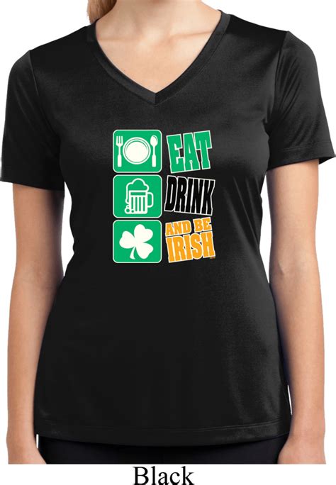 Ladies Shirt Eat Drink Be Irish Moisture Wicking V Neck Tee Eat Drink