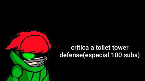 Critica A Toilet Tower Defense Especial 100 Subs YouTube