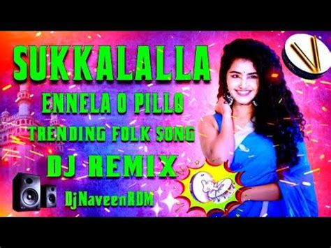 New Trending Folk Song Sukkalalla Ennela O Pillo Dj Remix By