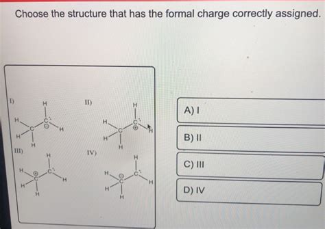 Choose The Structure That Has The Formal Charge Chegg