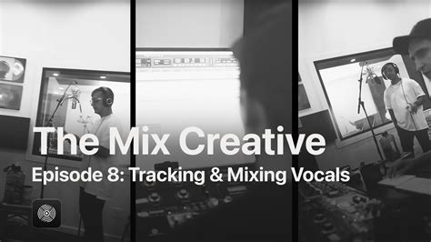 The Mix Creative Episode Tracking Mixing Vocals Youtube