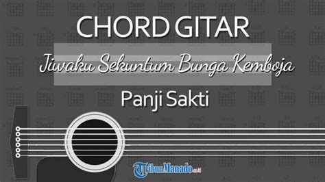 Chord Lagu Jiwaku Sekuntum Bunga Kemboja Panji Sakti Lirik Sebagai