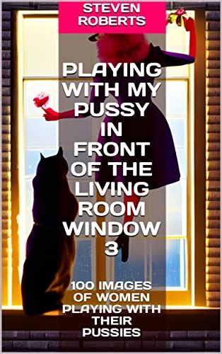 Playing With My Pussy In Front Of The Living Room Window Images