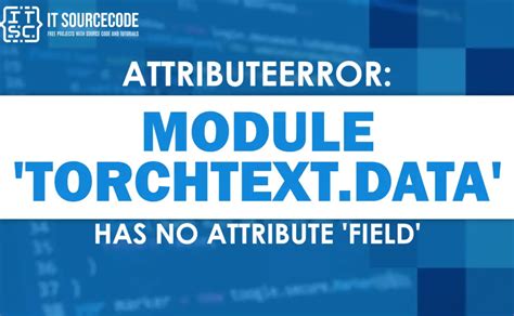 Attributeerror Module Torchtext Data Has No Attribute Field Solved