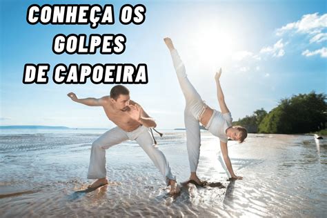 Quais S O Os Golpes Da Capoeira Fdplearn