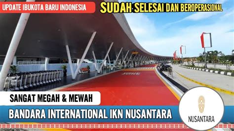 Megahnya Bandara Internasional Ikn Nusantara Youtube