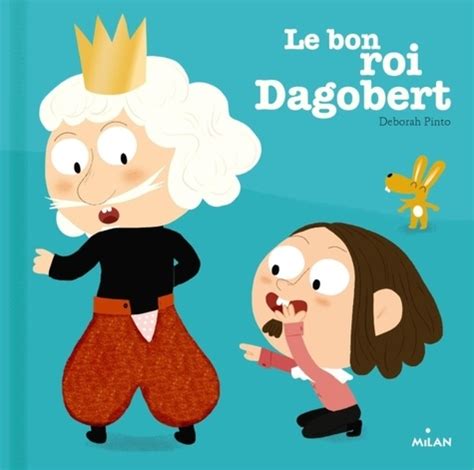 Le Bon Roi Dagobert De Deborah Pinto Album Livre Decitre