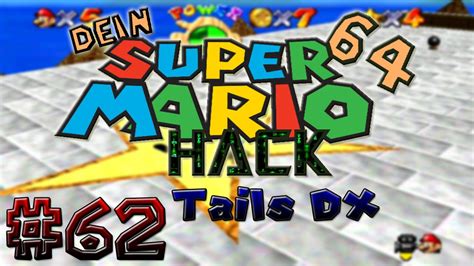 Dein Super Mario 64 Hack Folge 62 Tails Dx [3] Youtube