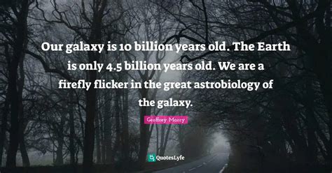 Our Galaxy Is 10 Billion Years Old The Earth Is Only 45 Billion Year