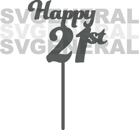 Happy 21st Cake Topper Svg Cricut Glowforge Etsy