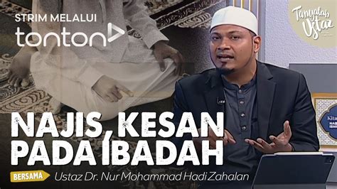 FULL Tanyalah Ustaz 2024 Tue Jul 23 Najis Kesan Pada Ibadah